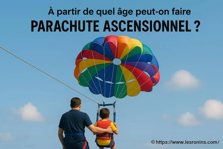 À partir de quel âge peut-on faire du parachute ascensionnel ?