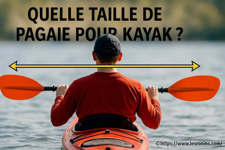 Quelle taille de pagaie pour kayak choisir ?