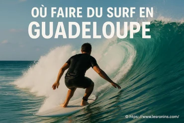 Où faire du surf en Guadeloupe ? Les meilleurs spots à découvrir