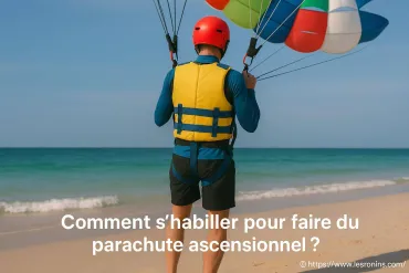 Comment s’habiller pour faire du parachute ascensionnel ?
